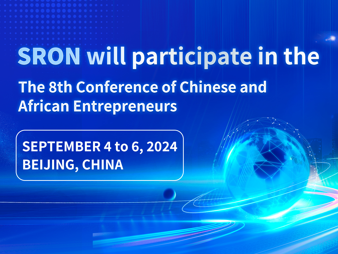 SRON will Participate in the 8th Conference of Chinese and African Entrepreneurs